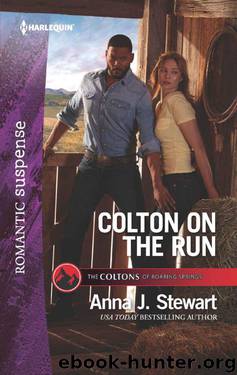 Colton On The Run (The Coltons 0f Roaring Springs Book 9) by Anna J. Stewart