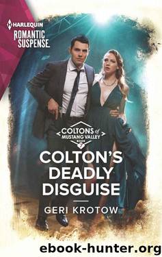 Colton's Deadly Disguise (The Coltons 0f Mustang Valley Book 7) by Geri Krotow
