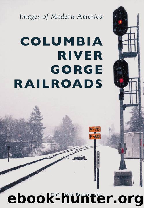 Columbia River Gorge Railroads by D.C. Jesse Burkhardt