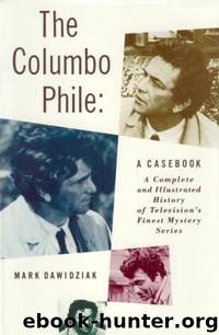 Columbo Phile - A Casebook History by Mark Dawidziak