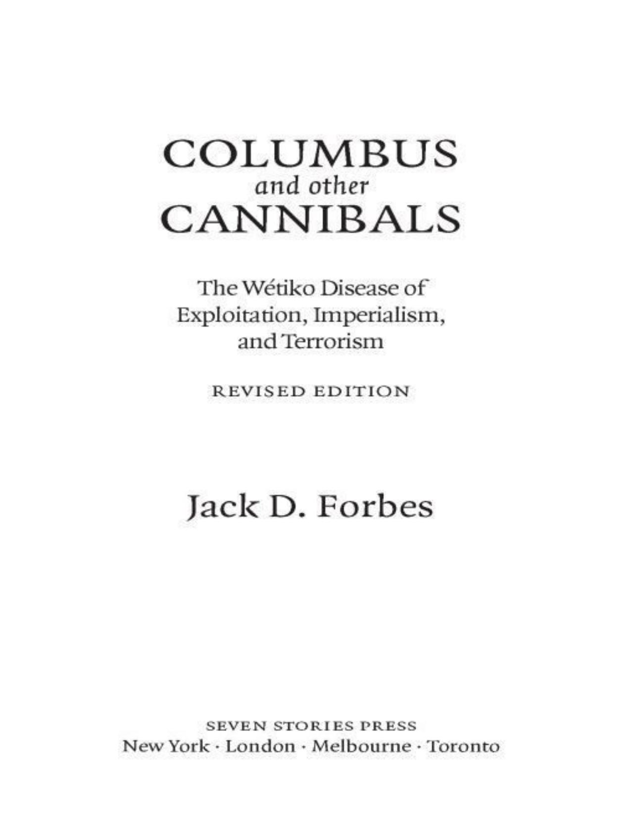 Columbus and Other Cannibals: The Wetiko Disease of Exploitation, Imperialism, and Terrorism by Jack D. Forbes