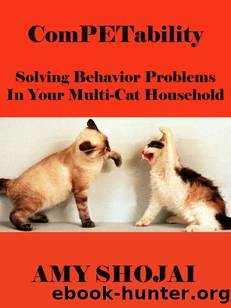 ComPETability: Solving Behavior Problems In Your Multi-Cat Household by Shojai Amy