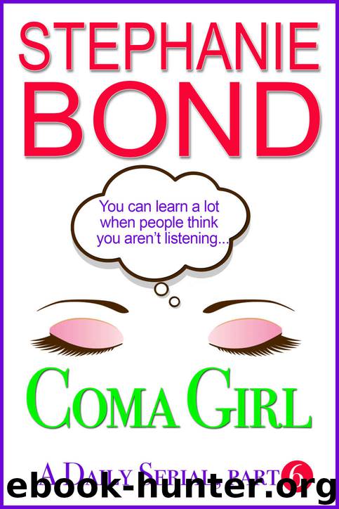 Coma Girl: Part 6 (Kindle Single) by Stephanie Bond
