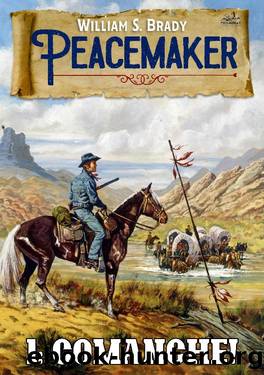 Comanche! (A Peacemaker Western--Book One) by William S. Brady