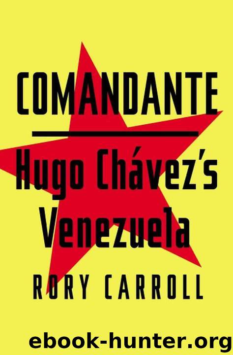 Comandante: Hugo Chavez's Venezuela by Rory Carroll