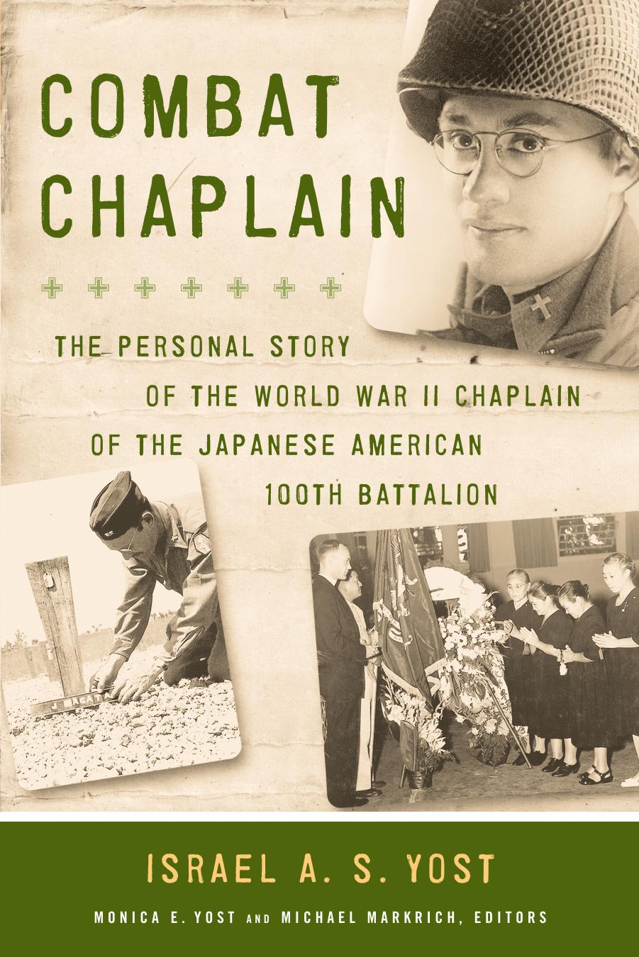 Combat Chaplain: The Personal Story of the WWII Chaplain of the Japanese American 100th Battalion (A Latitude 20 Book) by Monica Elizabeth Yost Michael Markrich