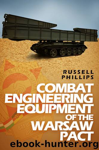 Combat Engineering Equipment of the Warsaw Pact by Russell Phillips