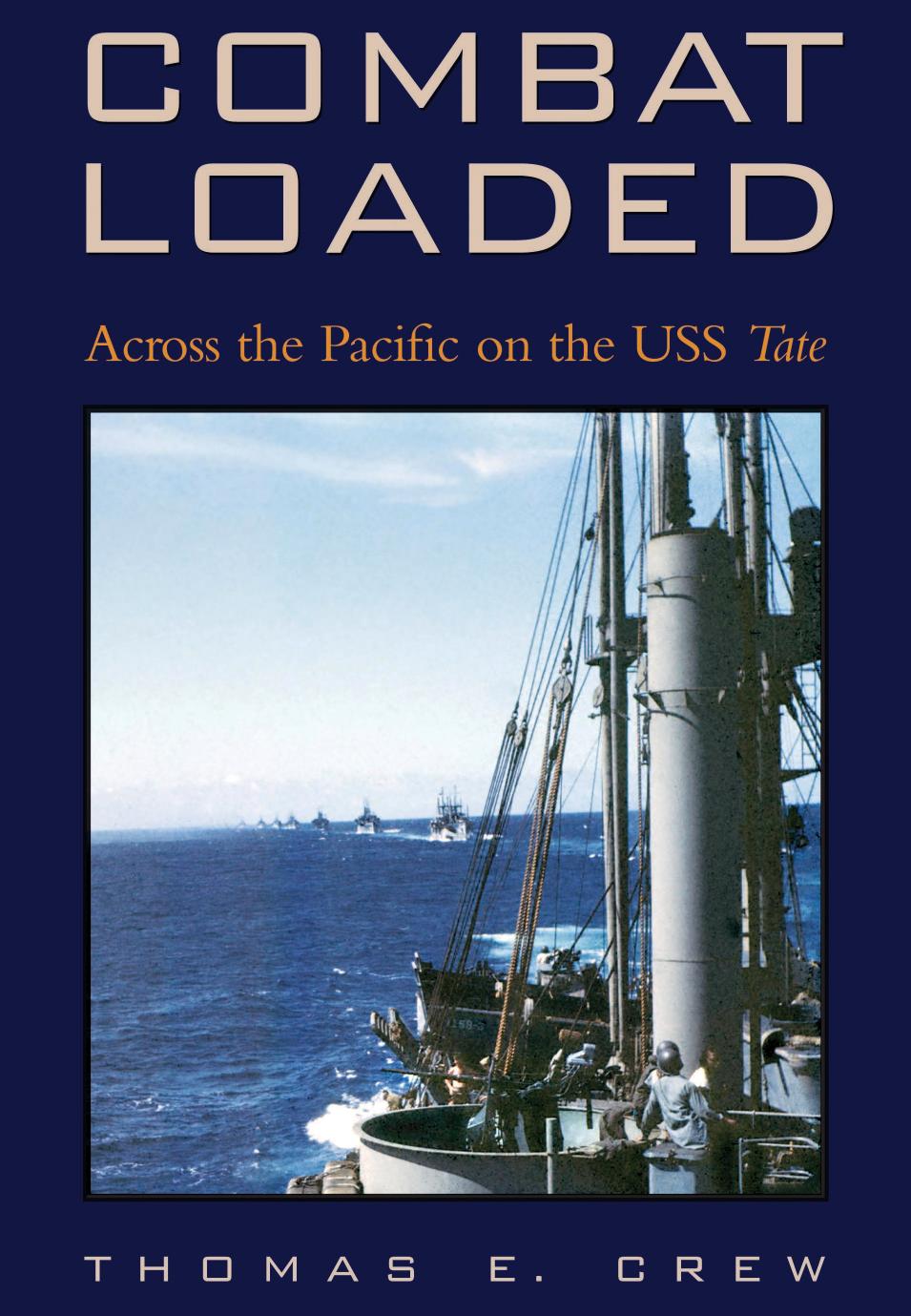 Combat Loaded: Across the Pacific on the USS Tate by Thomas E. Crew