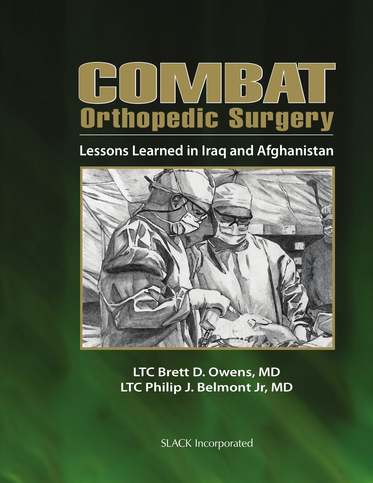Combat Orthopedic Surgery : Lessons Learned in Iraq and Afghanistan by Brett Owens; Jr. Philip Belmont