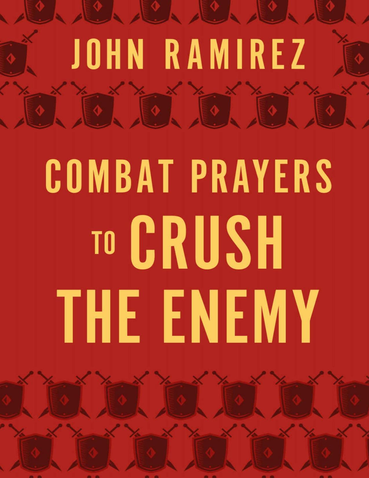Combat Prayers to Crush the Enemy by John Ramirez