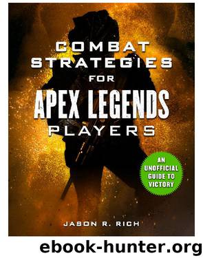 Combat Strategies for Apex Legends Players by Jason R. Rich