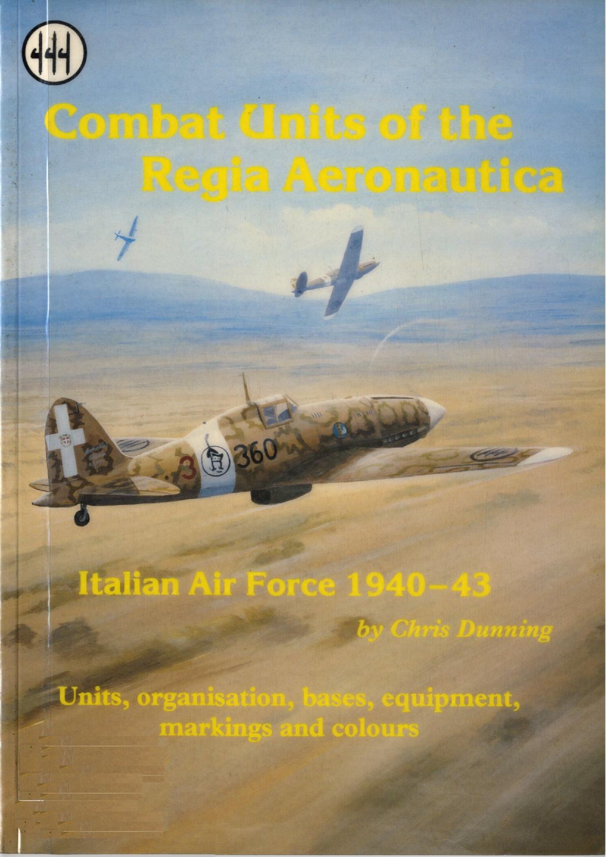 Combat Units of the Regia Aeronautica Italian Air Force 1940-43 by Chris Dunning