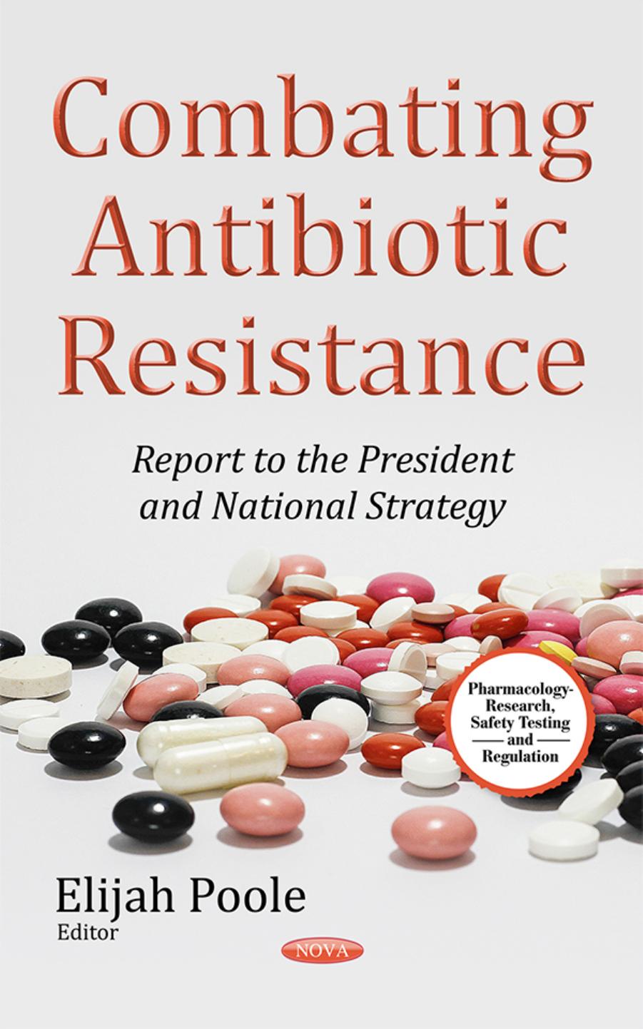 Combating Antibiotic Resistance: Report to the President and National Strategy by Elijah Poole
