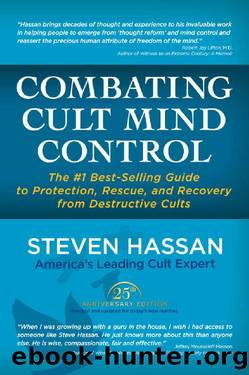 Combating Cult Mind Control: The #1 Best-Selling Guide to Protection, Rescue and Recovery from Destructive Cults by Steven Hassan
