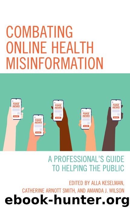 Combating Online Health Misinformation by Alla Keselman & Catherine Arnott Smith & Amanda J. Wilson