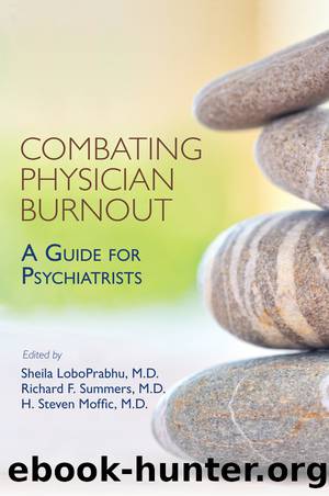 Combating Physician Burnout by LoboPrabhu Sheila;Summers Richard F.;Moffic H. Steven;