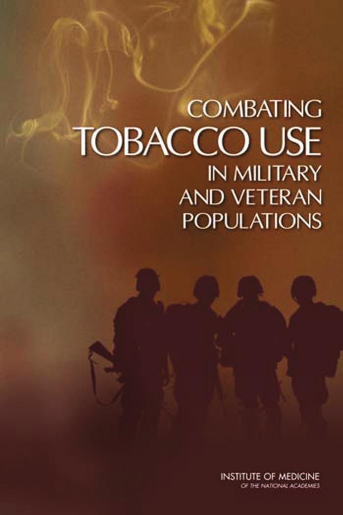 Combating Tobacco Use in Military and Veteran Populations by Committee on Smoking Cessation in Military and Veteran Populations Institute of Medicine