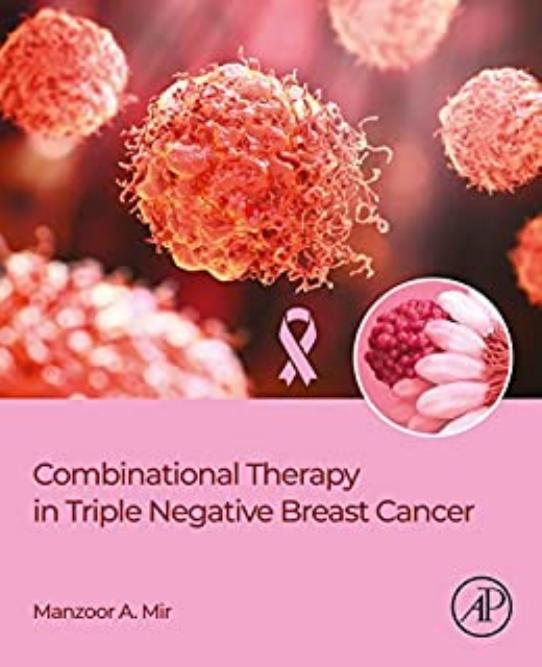 Combinational Therapy in Triple Negative Breast Cancer by Manzoor Ahmad Mir