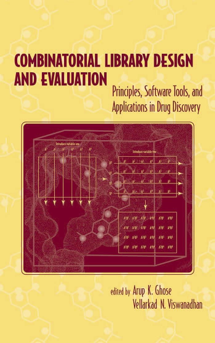 Combinatorial Library Design and Evaluation: Principles, Software, Tools, and Applications in Drug Discovery by Arup Ghose Vellerkad Viswanadhan