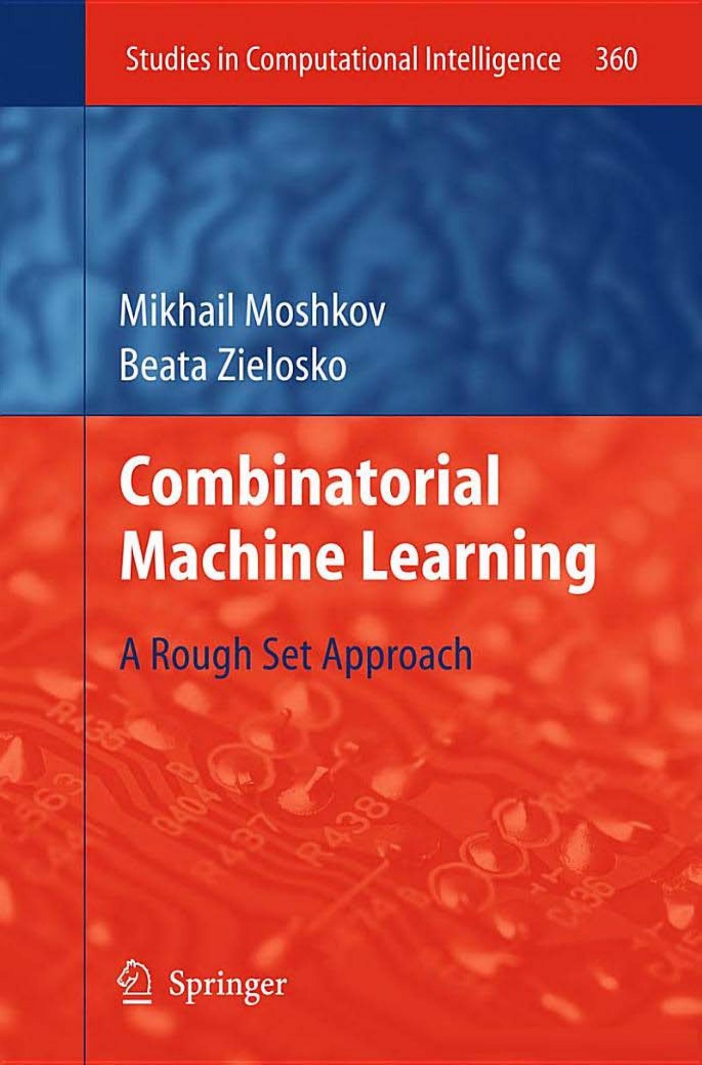 Combinatorial Machine Learning: A Rough Set Approach by Mikhail Moshkov Beata Zielosko (auth.)