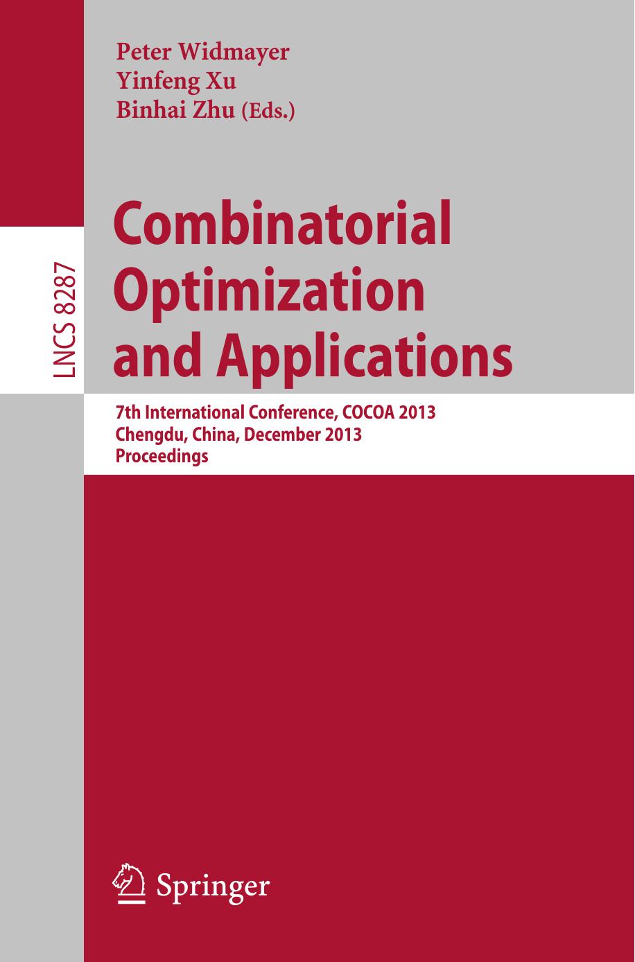 Combinatorial Optimization and Applications: 7th International Conference, COCOA 2013, Chengdu, China, December 12-14, 2013, Proceedings by Zhi-Zhong Chen Ying Fan Lusheng Wang (auth.) Peter Widmayer Yinfeng Xu Binhai Zhu (eds.)