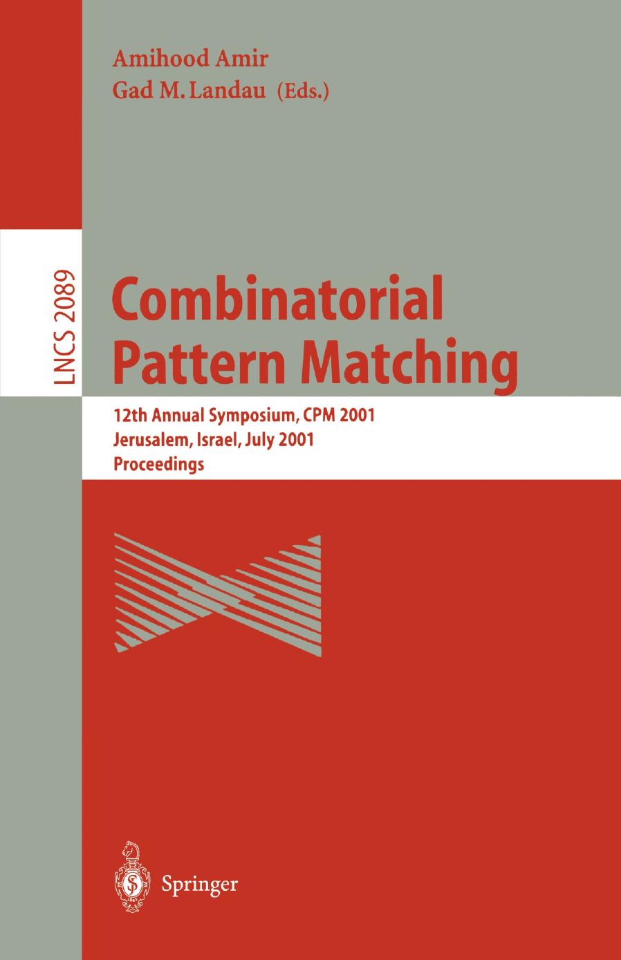 Combinatorial Pattern Matching: 12th Annual Symposium, CPM 2001 Jerusalem, Israel, July 1â4, 2001 Proceedings by Gad M. Landau (auth.) Amihood Amir (eds.)