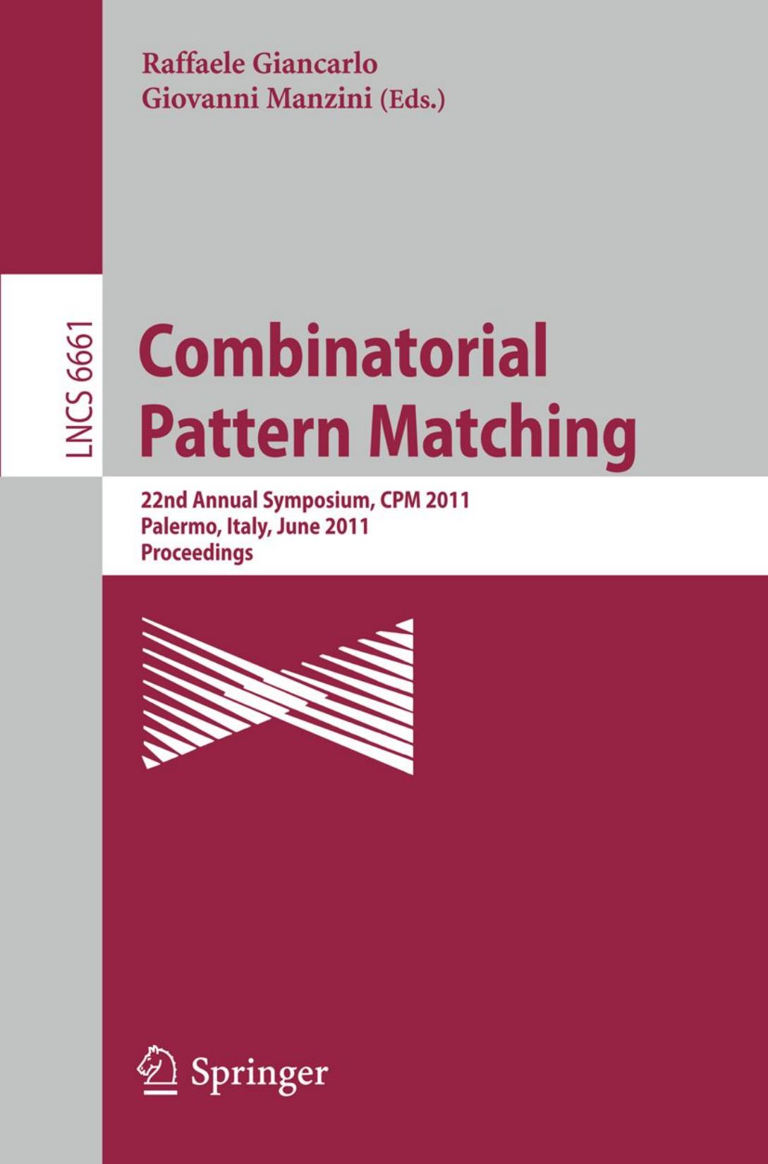 Combinatorial Pattern Matching: 22nd Annual Symposium, CPM 2011, Palermo, Italy, June 27-29, 2011. Proceedings by Gad M. Landau (auth.) Raffaele Giancarlo Giovanni Manzini (eds.)