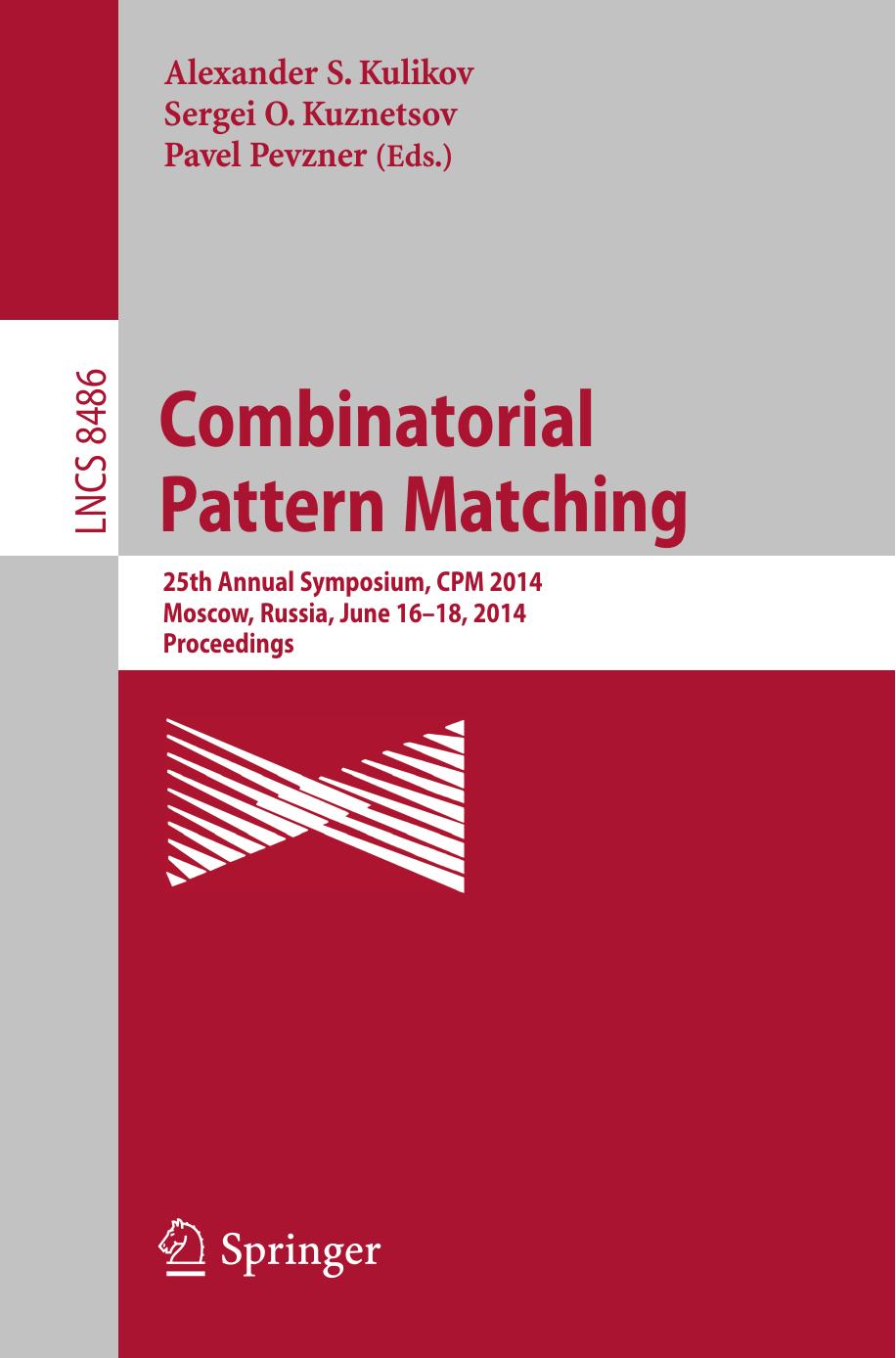Combinatorial Pattern Matching: 25th Annual Symposium, CPM 2014, Moscow, Russia, June 16-18, 2014. Proceedings by Alexander S. Kulikov Sergei O. Kuznetsov Pavel Pevzner (eds.)