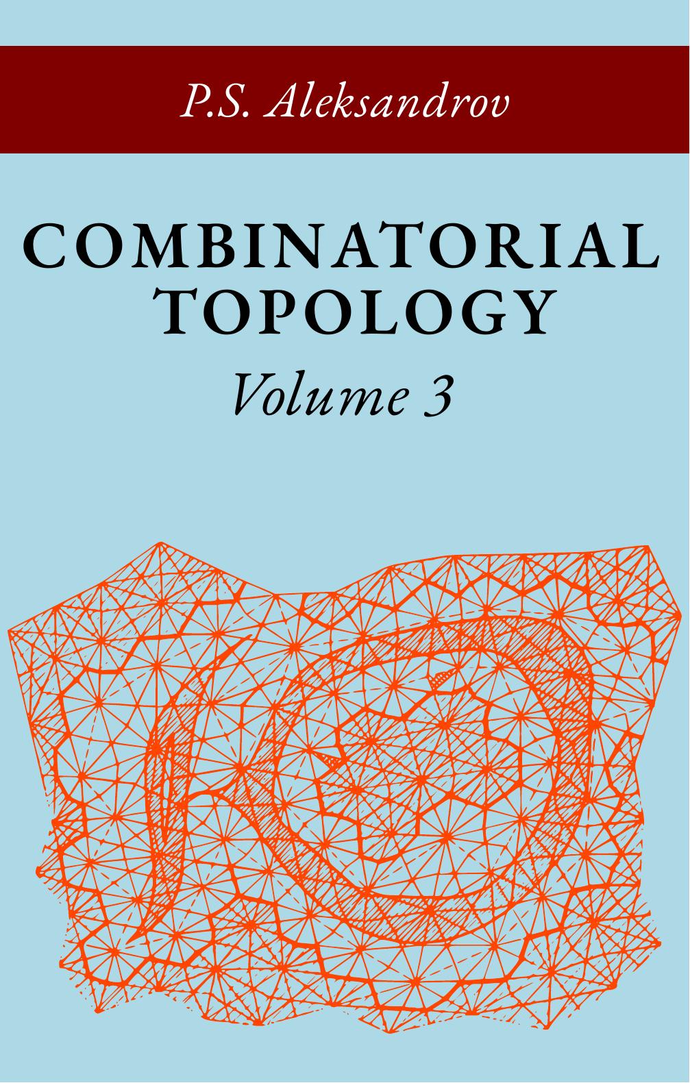Combinatorial Topology Volume 3 by P.S. Alexandrov