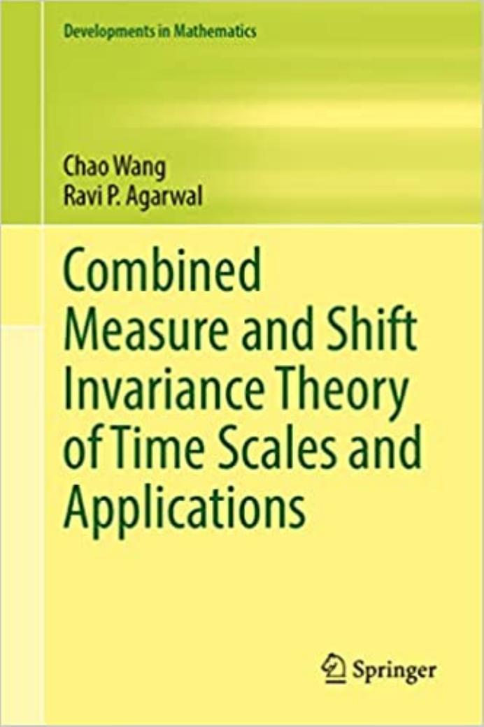Combined Measure and Shift Invariance Theory of Time Scales and Applications by Chao Wang Ravi P. Agarwal
