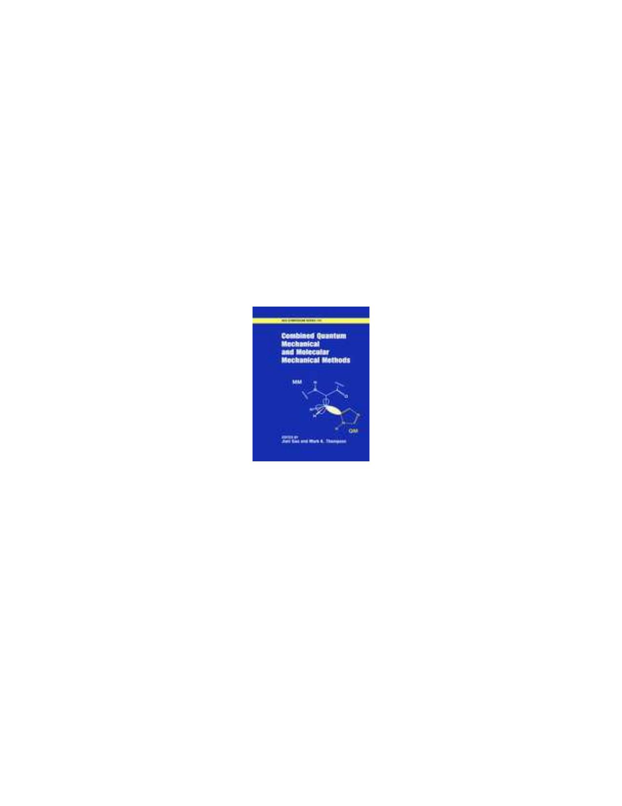 Combined Quantum Mechanical and Molecular Mechanical Methods by Jiali Gao Mark A. Thompson