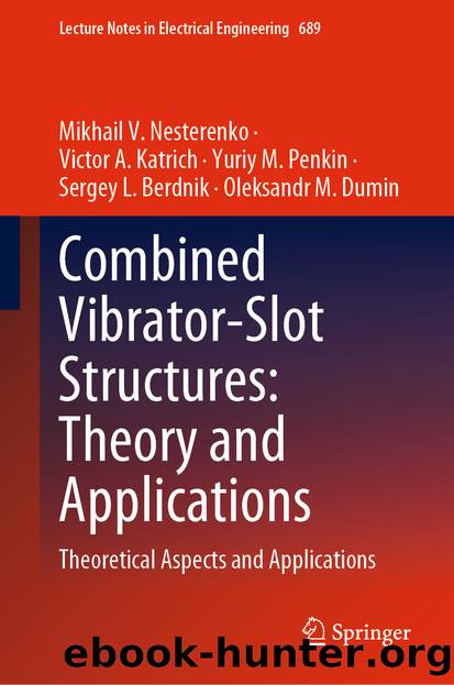 Combined Vibrator-Slot Structures: Theory and Applications by Mikhail V. Nesterenko & Victor A. Katrich & Yuriy M. Penkin & Sergey L. Berdnik & Oleksandr M. Dumin