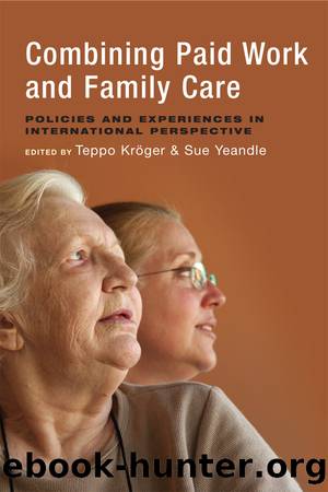 Combining Paid Work and Family Care by Kröger Teppo & Yeandle Sue