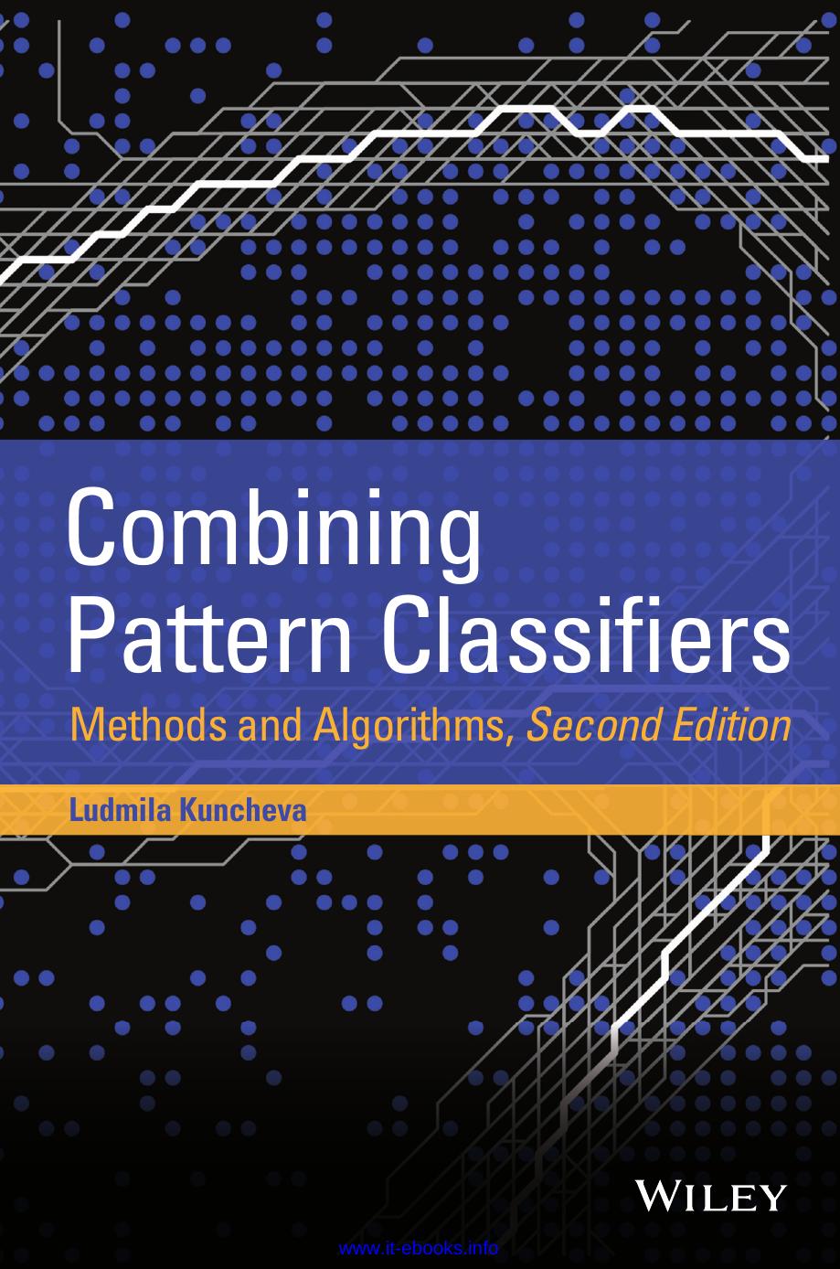 Combining Pattern Classifiers, 2nd Edition: Methods and Algorithms by Ludmila I. Kuncheva