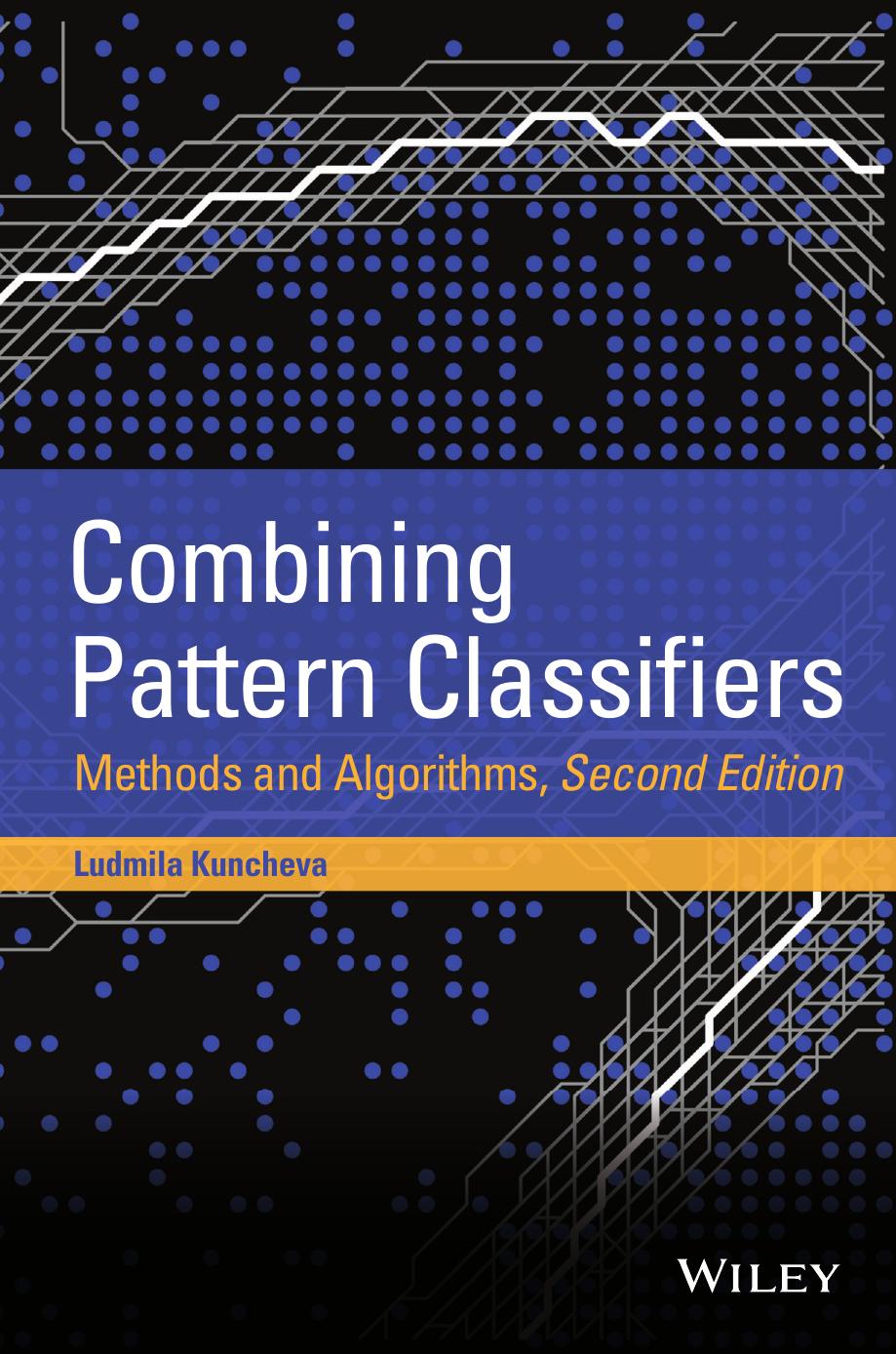 Combining Pattern Classifiers: Methods and Algorithms, 2nd Edition by Unknow