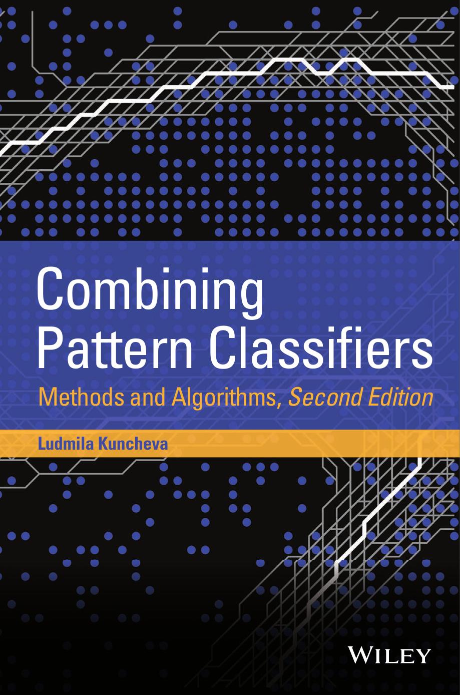 Combining pattern classifiers: Methods and algorithms by Kuncheva Kuncheva Ludmila Ilieva