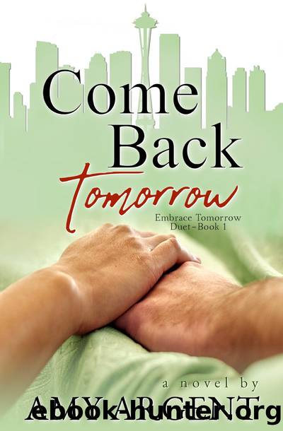 Come Back Tomorrow by Amy Argent