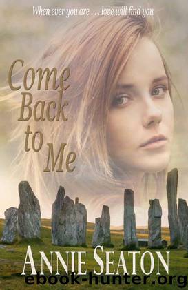 Come Back to Me (Love Across Time Book 1) by Annie Seaton