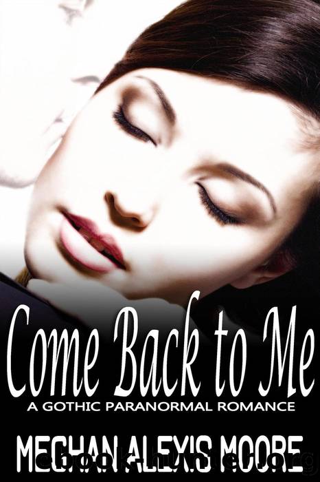 Come Back to Me by Meghan Alexis Moore