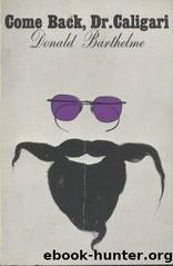 Come Back, Dr Caligari by Donald Barthelme