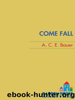 Come Fall by A. C. E. Bauer