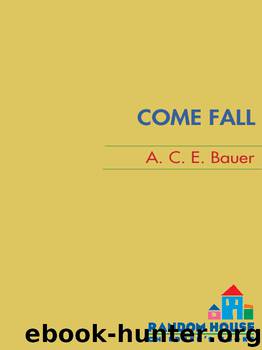 Come Fall by A.C.E. Bauer