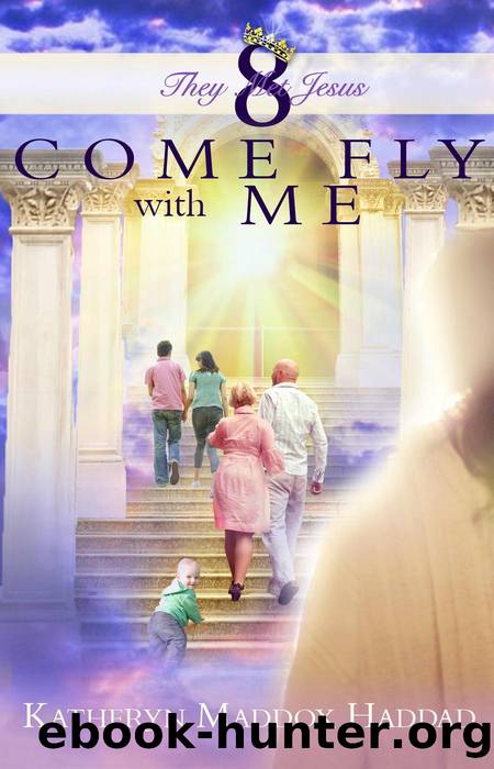 Come Fly With Me by Katheryn Maddox Haddad