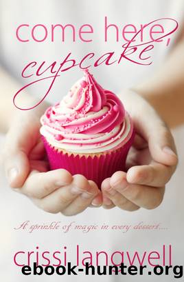Come Here, Cupcake by Crissi Langwell