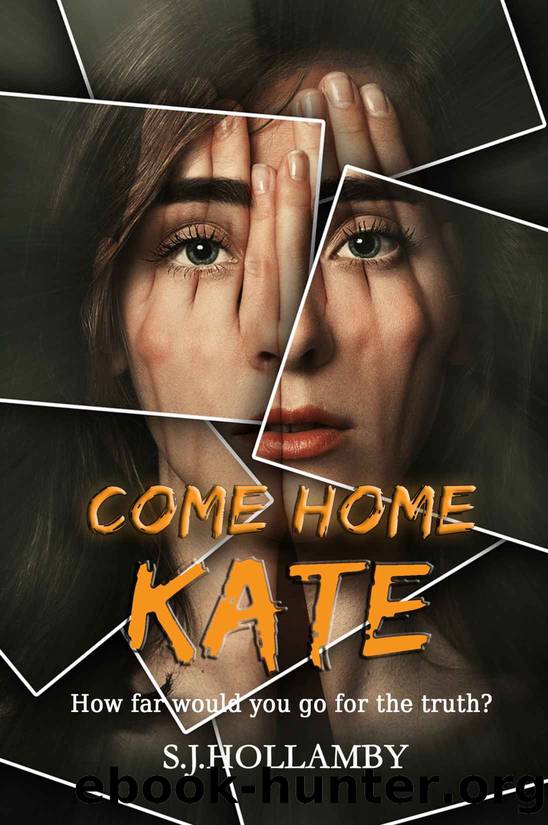 Come Home Kate by S J Hollamby