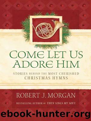 Come Let Us Adore Him by Robert J. Morgan