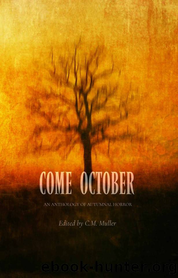 Come October: An Anthology of Autumnal Horror (Themed Anthologies Book 3) by unknow
