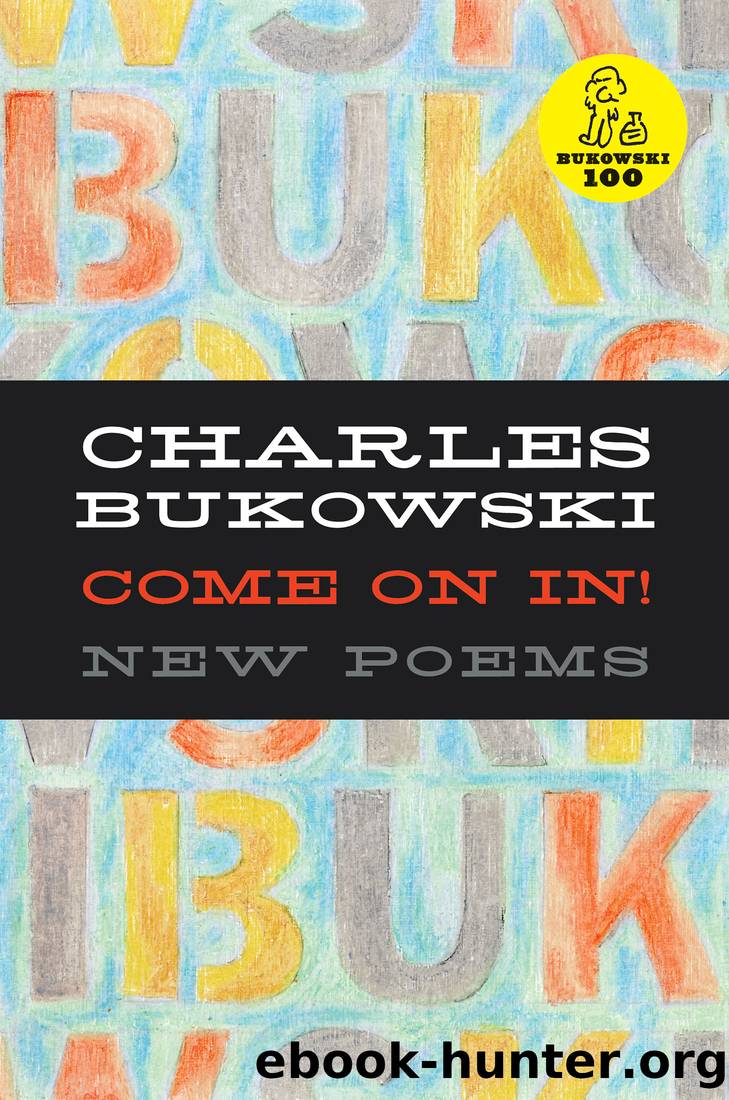 Come On In! by Charles Bukowski