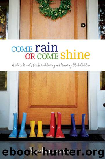 Come Rain or Come Shine: A White Parent's Guide to Adopting and Parenting Black Children by Rachel Garlinghouse