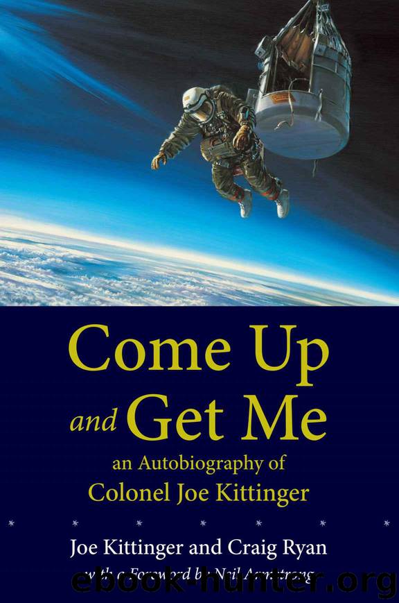 Come Up and Get Me: An Autobiography of Colonel Joe Kittinger by Ryan Craig & Kittinger Joe & Armstrong Neil